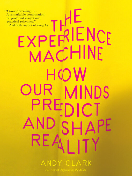 Title details for The Experience Machine by Andy Clark - Available